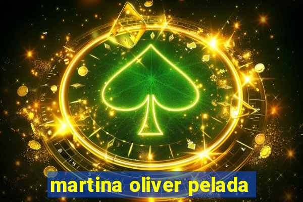 martina oliver pelada